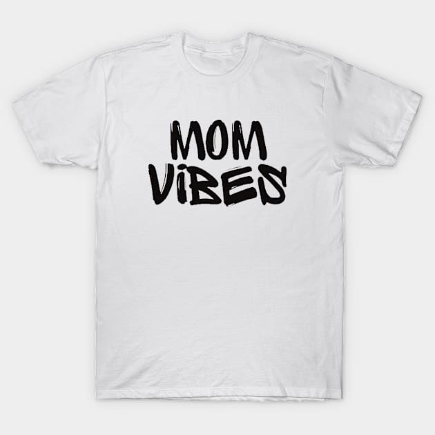 Mom Vibes T-Shirt by ROLLIE MC SCROLLIE